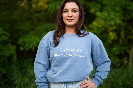 I like Books More than People Sweatshirt