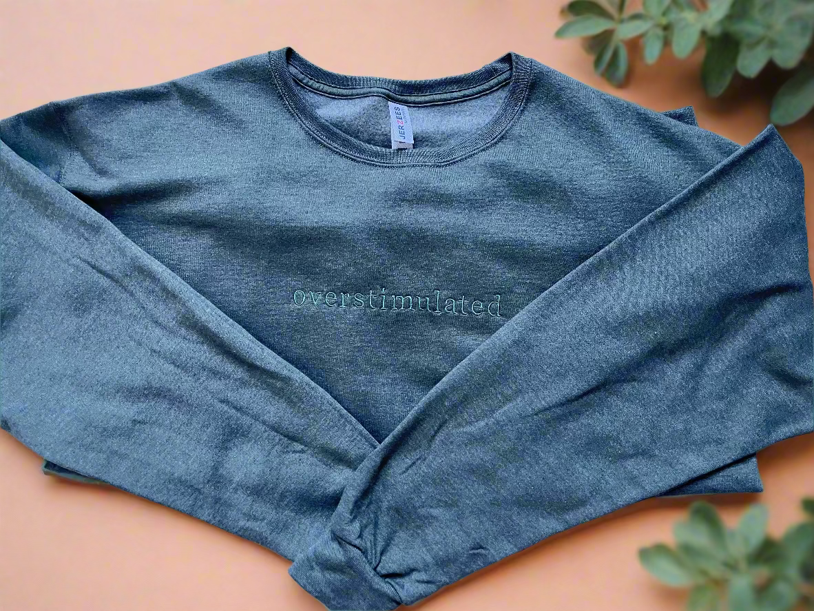 Overstimulated Sweatshirt