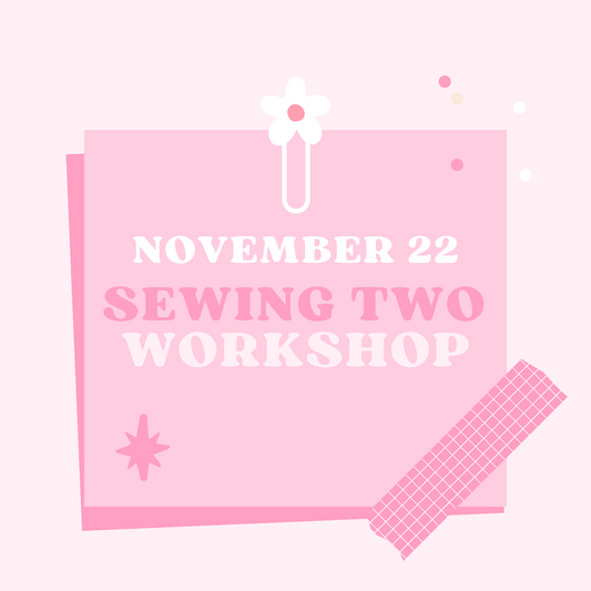 NOVEMBER 22, 2025 SEWING TWO WORKSHOP