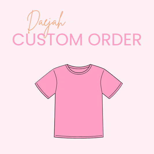 Daejah Custom Order