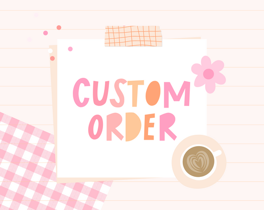 Custom Order - Stephanie