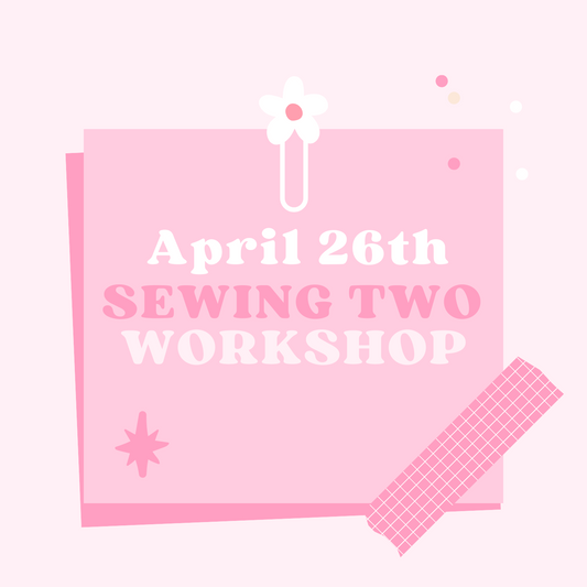 April 26th Sewing TWO Lesson